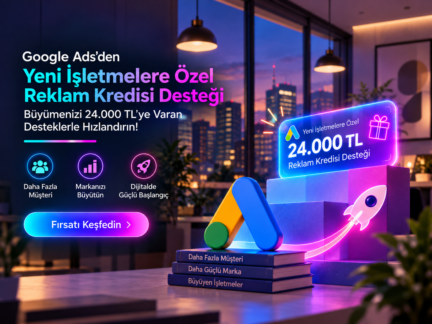 Google Ads'den Yeni İşletmelere Özel Reklam Kredisi Desteği: Büyümenizi 24.000 TL’ye Varan Desteklerle Hızlandırın!